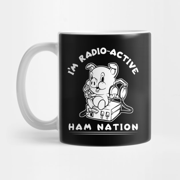 I'm Radio-Active Ham Radio Ham Nation by SWIFTYSPADE